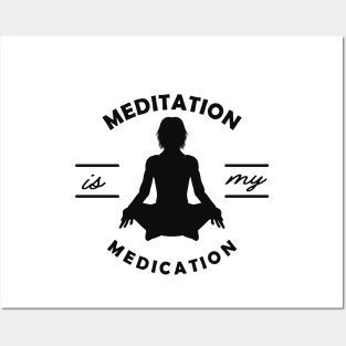 Yoga - Meditation is my medication Posters and Art